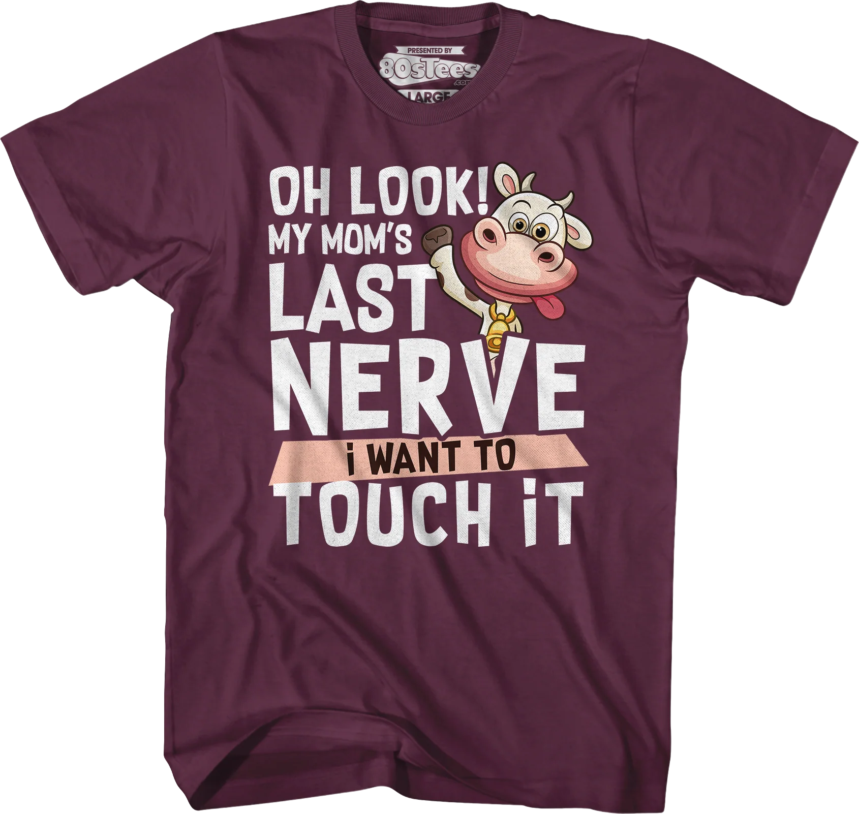 My Mom's Last Nerve I Want To Touch It T-Shirt - Image 6