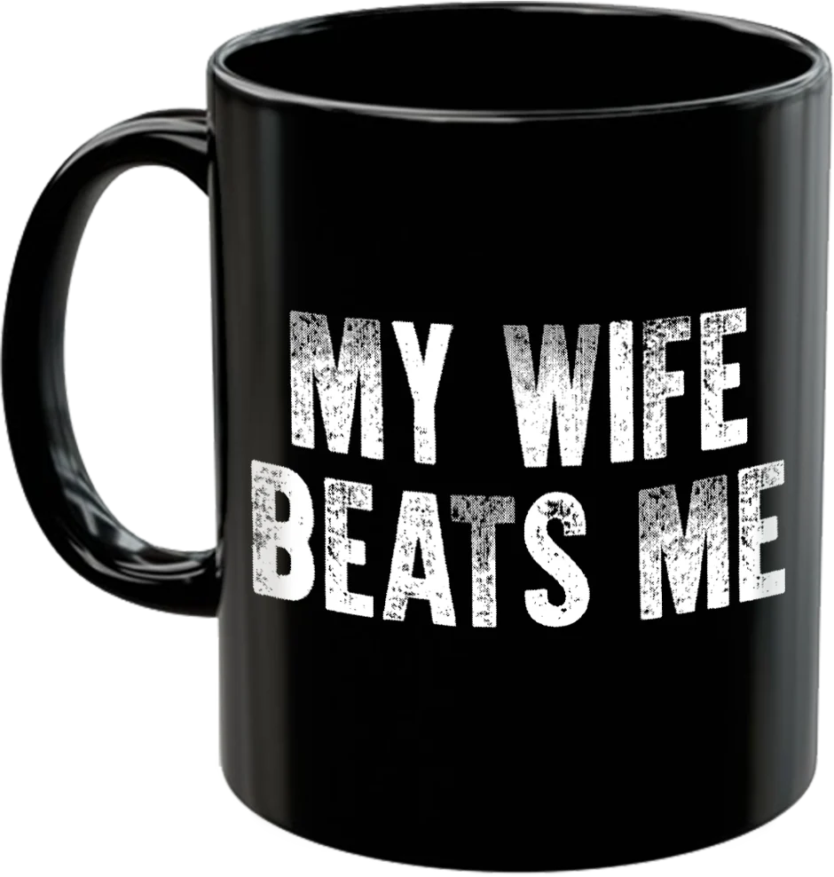 My Wife Beats Me Coffee Mug