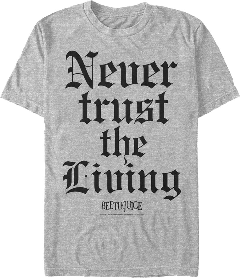 Never Trust the Living Beetlejuice T-Shirt