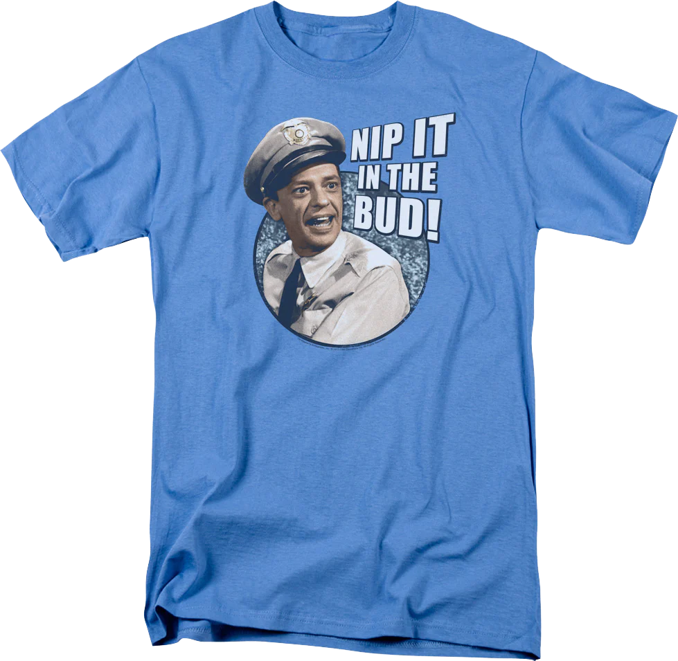 Nip It In The Bud Andy Griffith Show T-Shirt