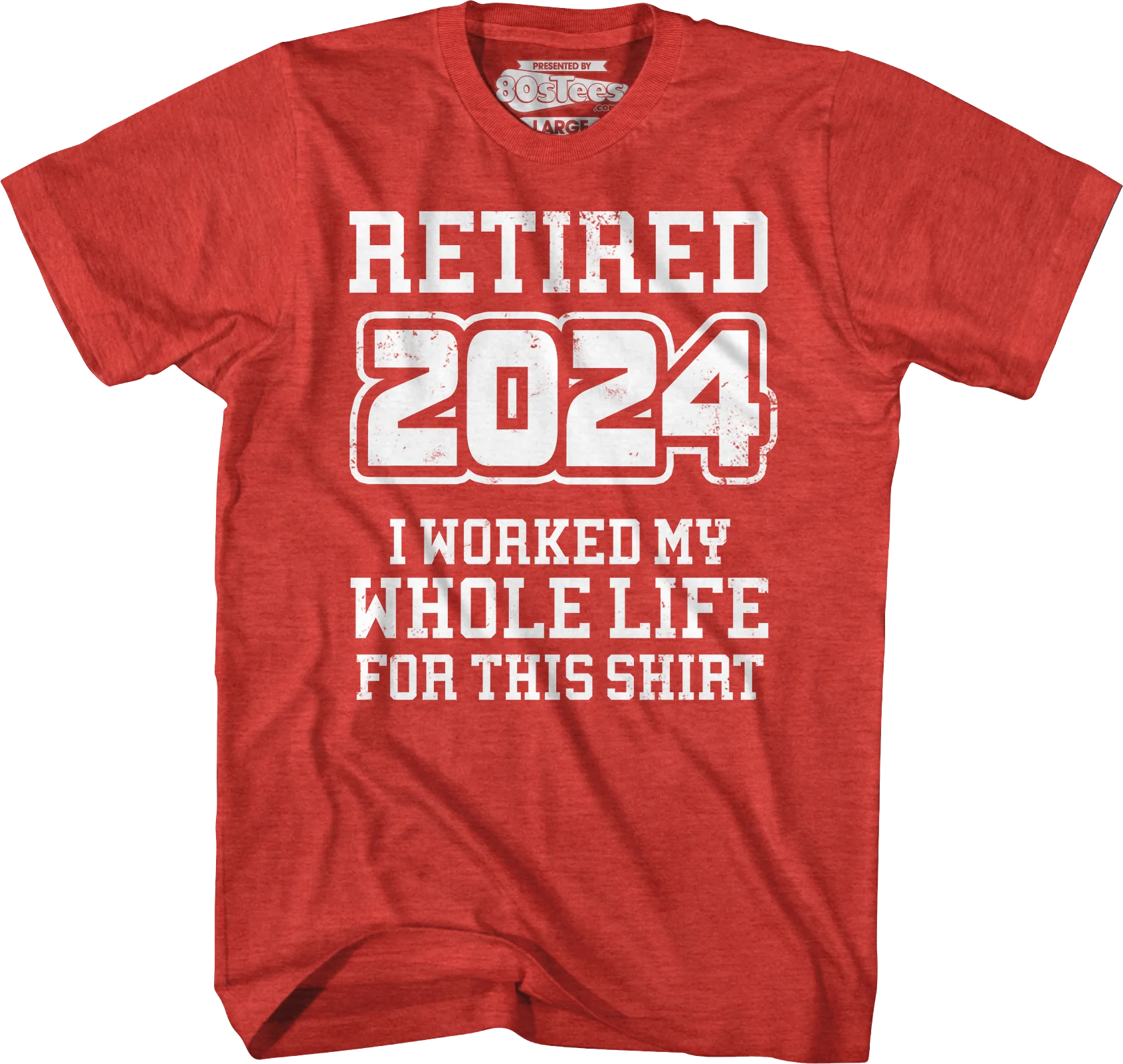 Retired 2024 I Worked My Whole Life For This Shirt - Image 4