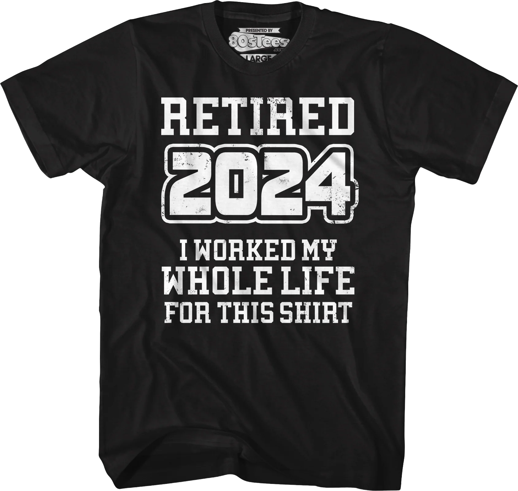 Retired 2024 I Worked My Whole Life For This Shirt - Image 5