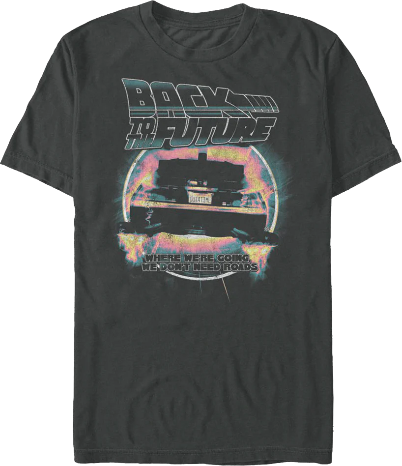 Retro We Don't Need Roads Back To The Future T-Shirt