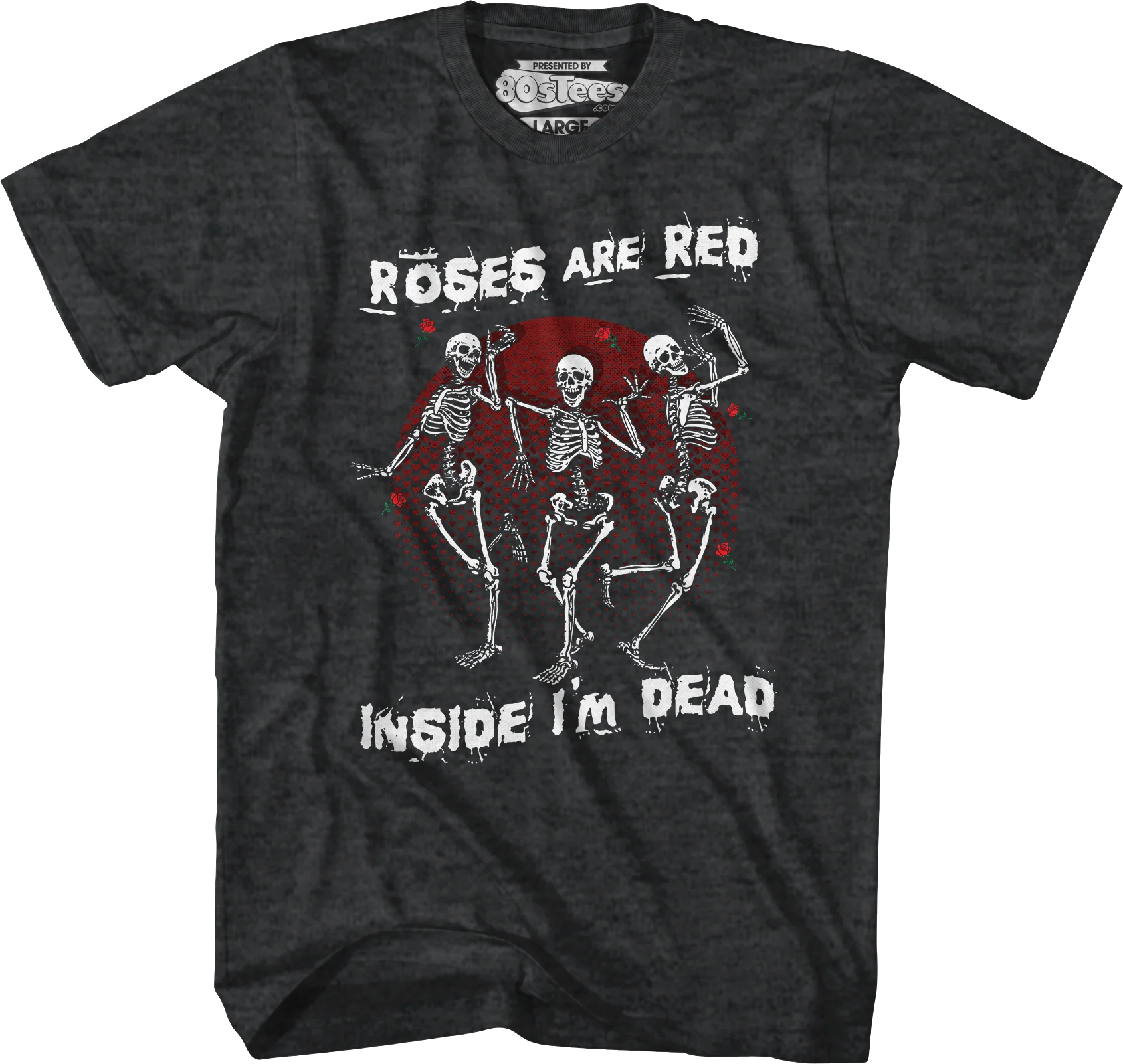 Roses Are Red Inside I'm Dead T-Shirt - Image 3