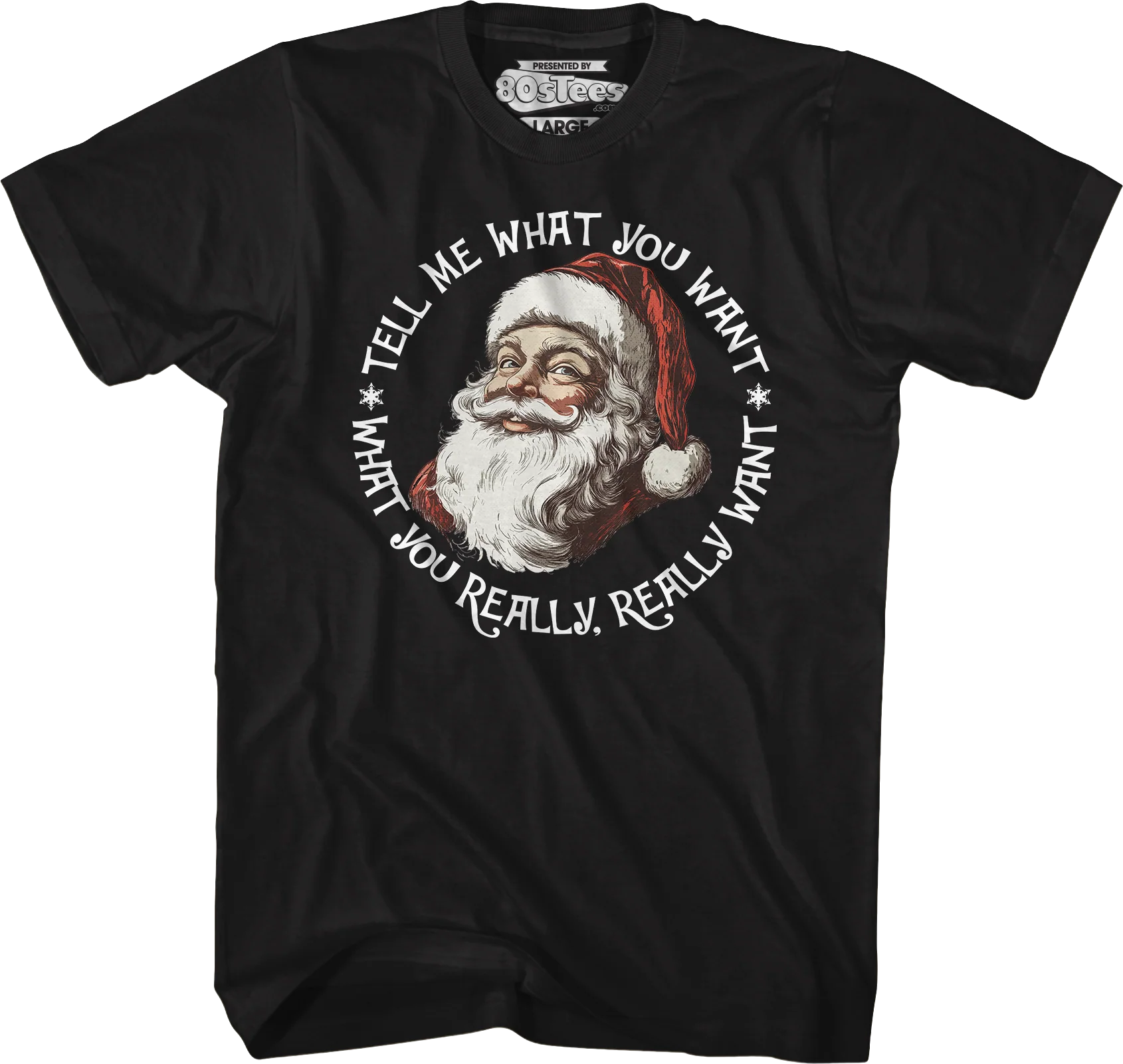Santa Claus Tell Me What You Want T-Shirt