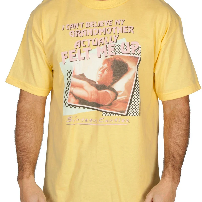 Sixteen Candles Grandmother Felt Me Up Shirt