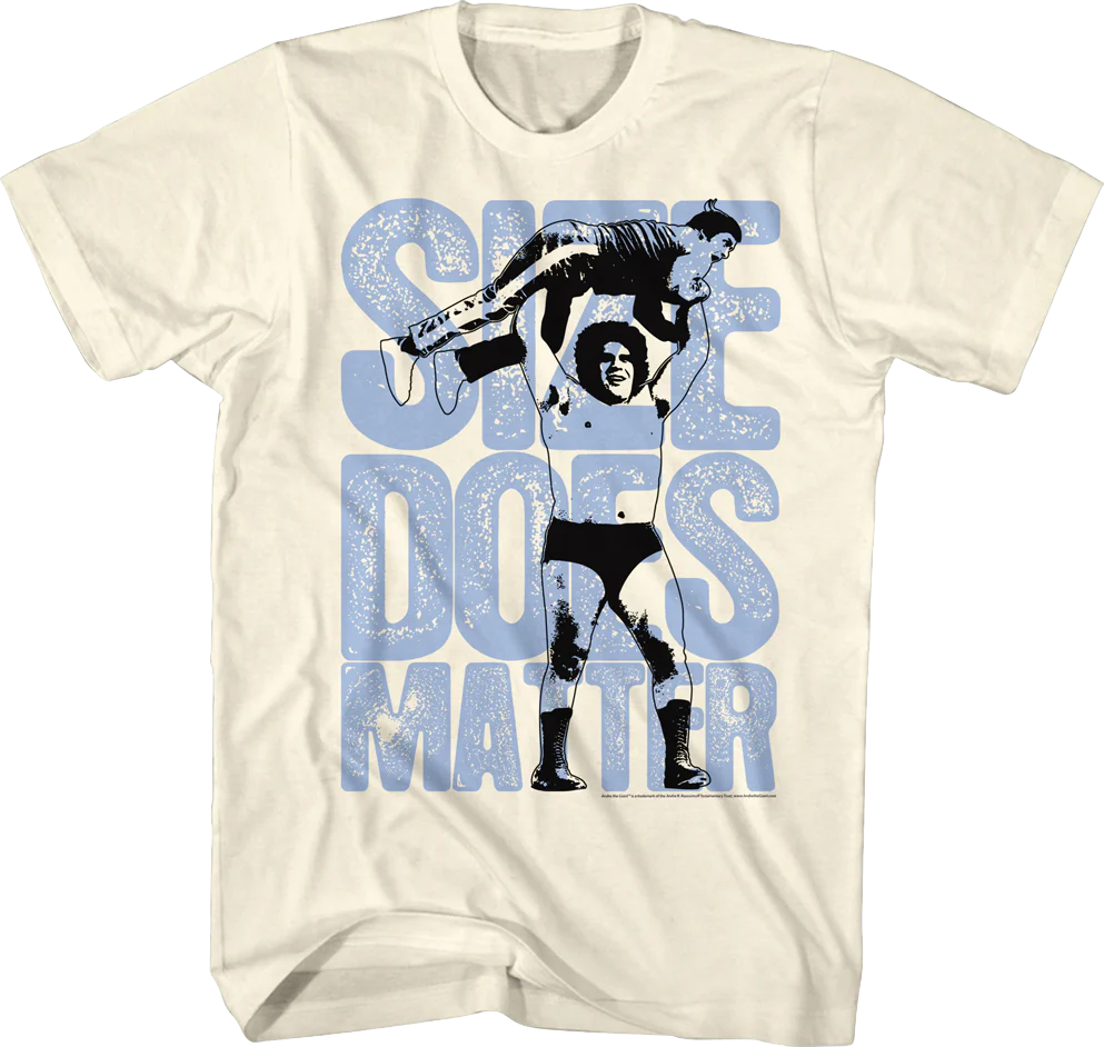Size Does Matter Andre The Giant T-Shirt