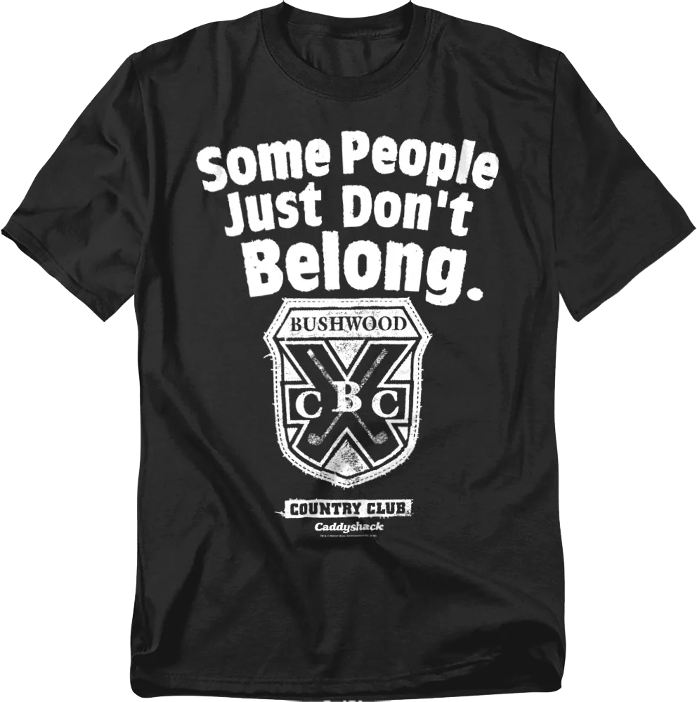 Some People Just Don't Belong Caddyshack T-Shirt