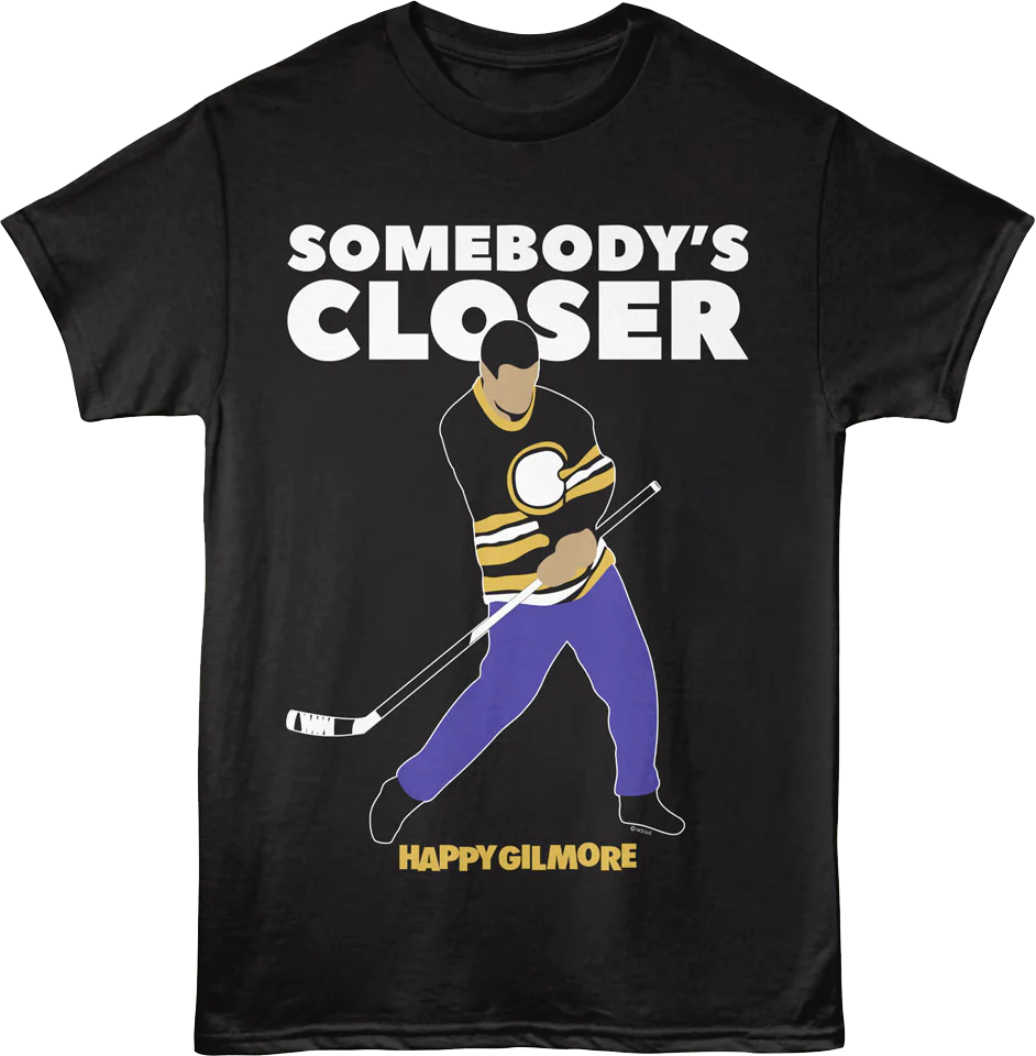 Somebody's Closer Happy Gilmore T-Shirt