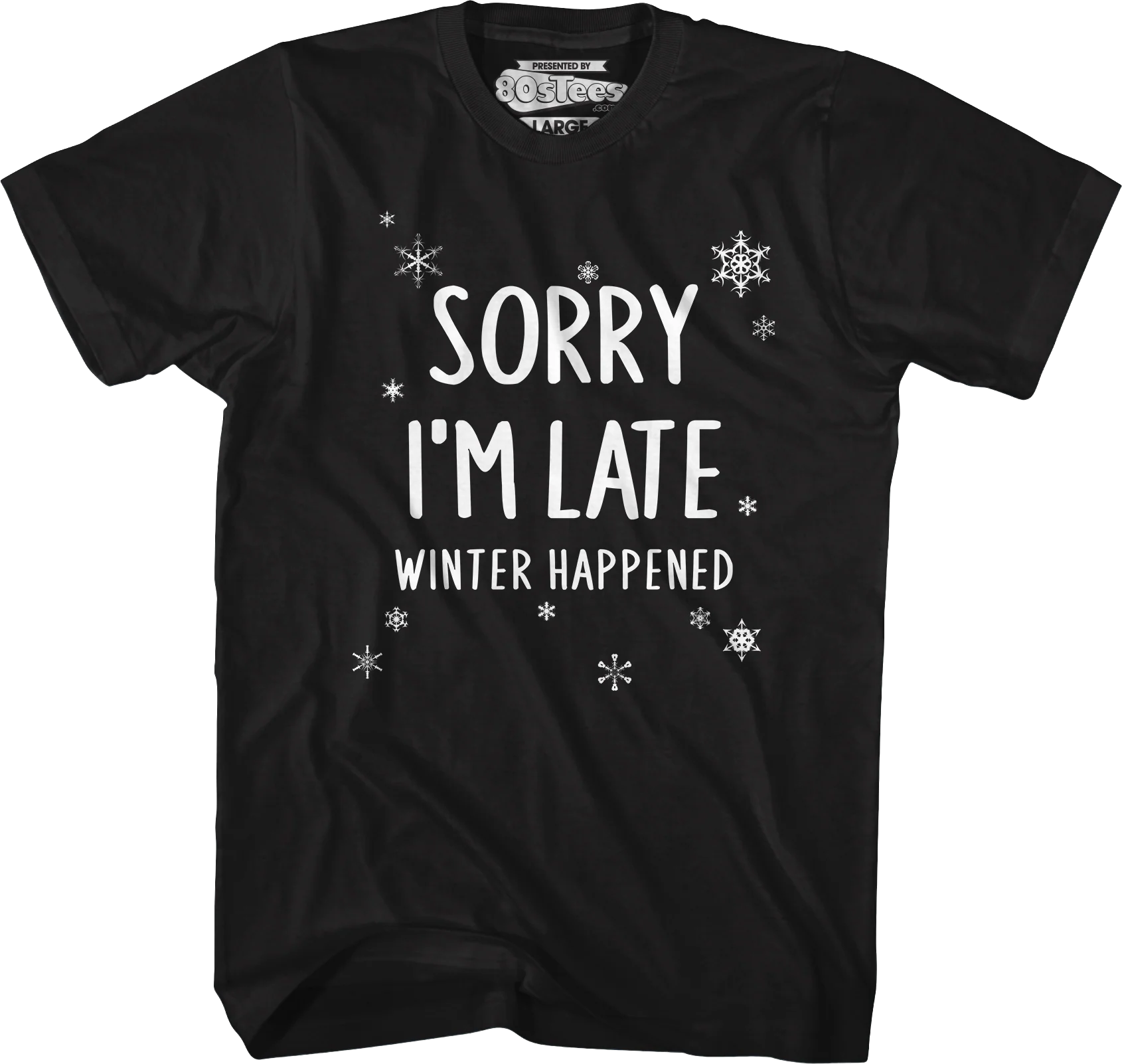 Sorry I'm Late Winter Happened T-Shirt