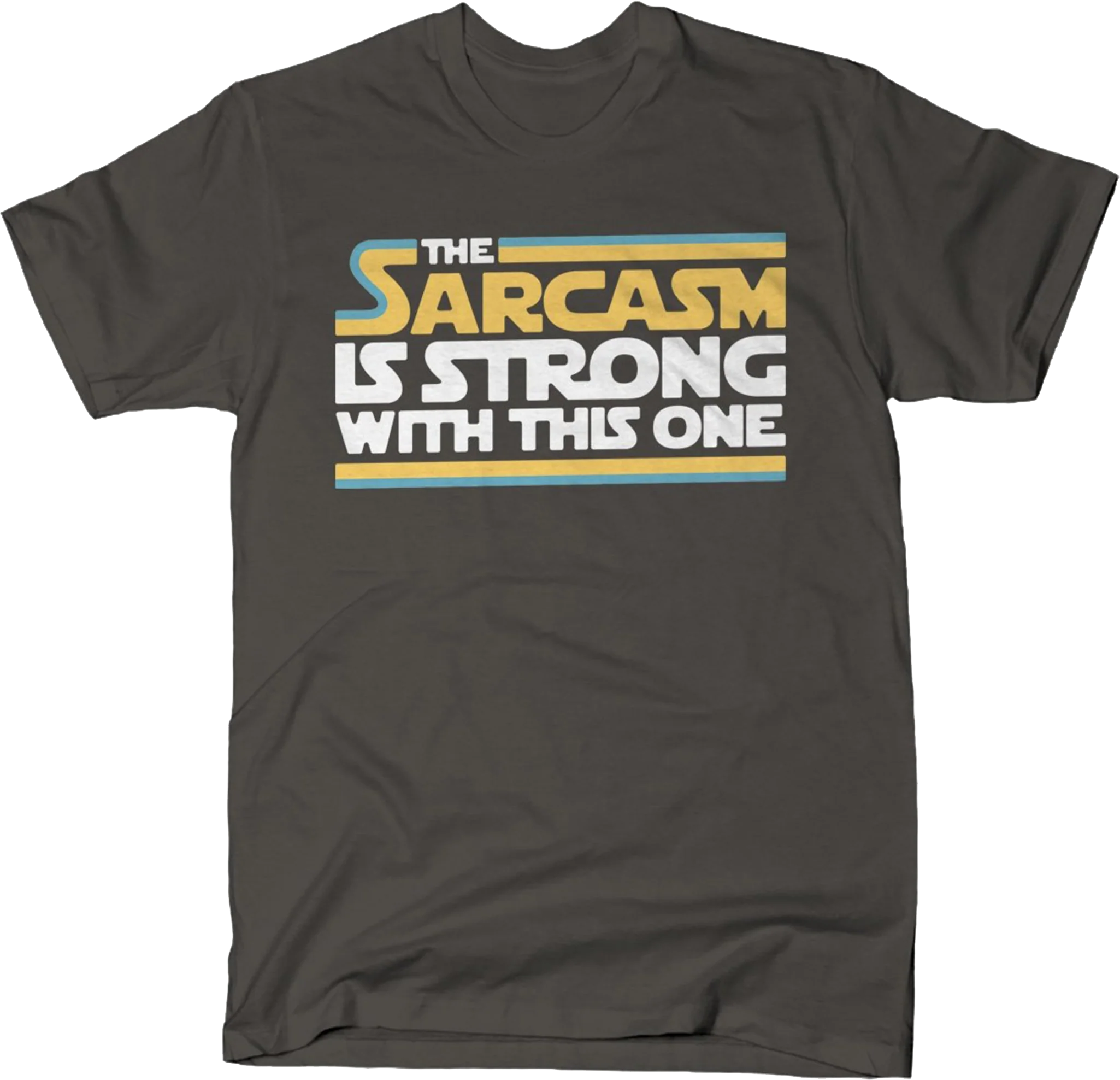 The Sarcasm Is Strong With This One Star Wars T-Shirt