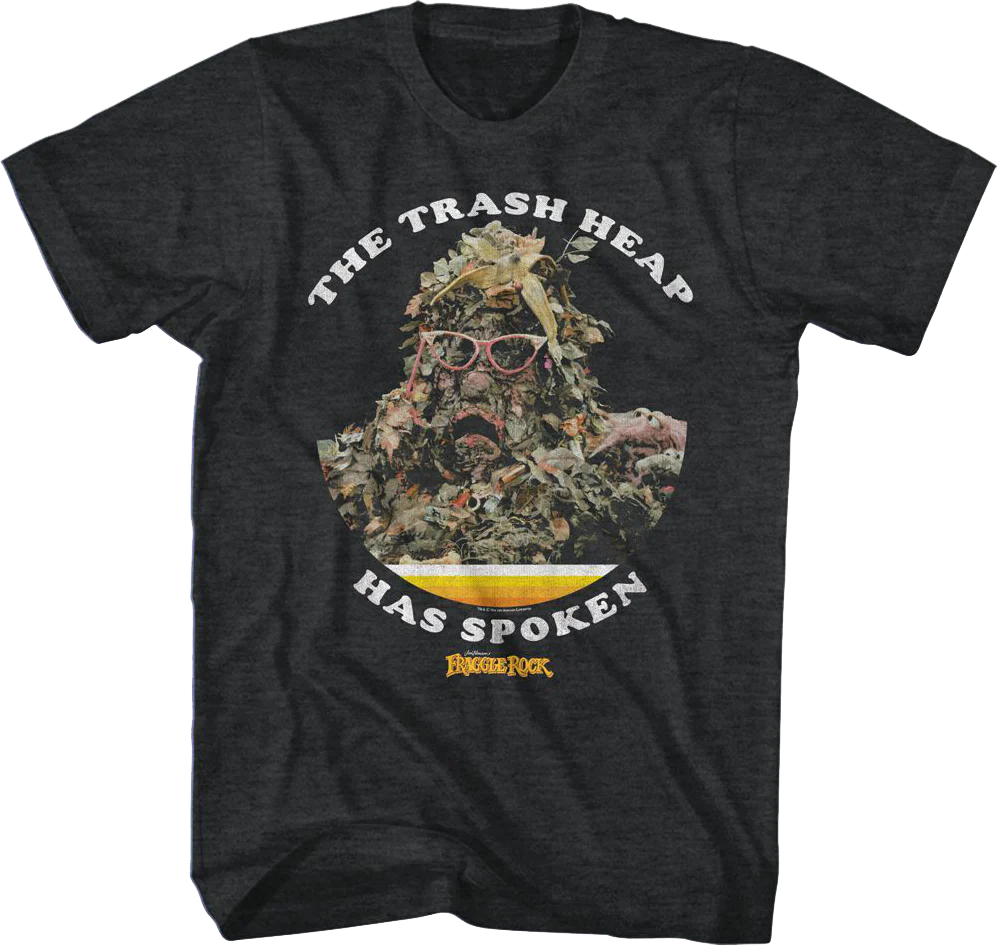 The Trash Heap Has Spoken Fraggle Rock T-Shirt