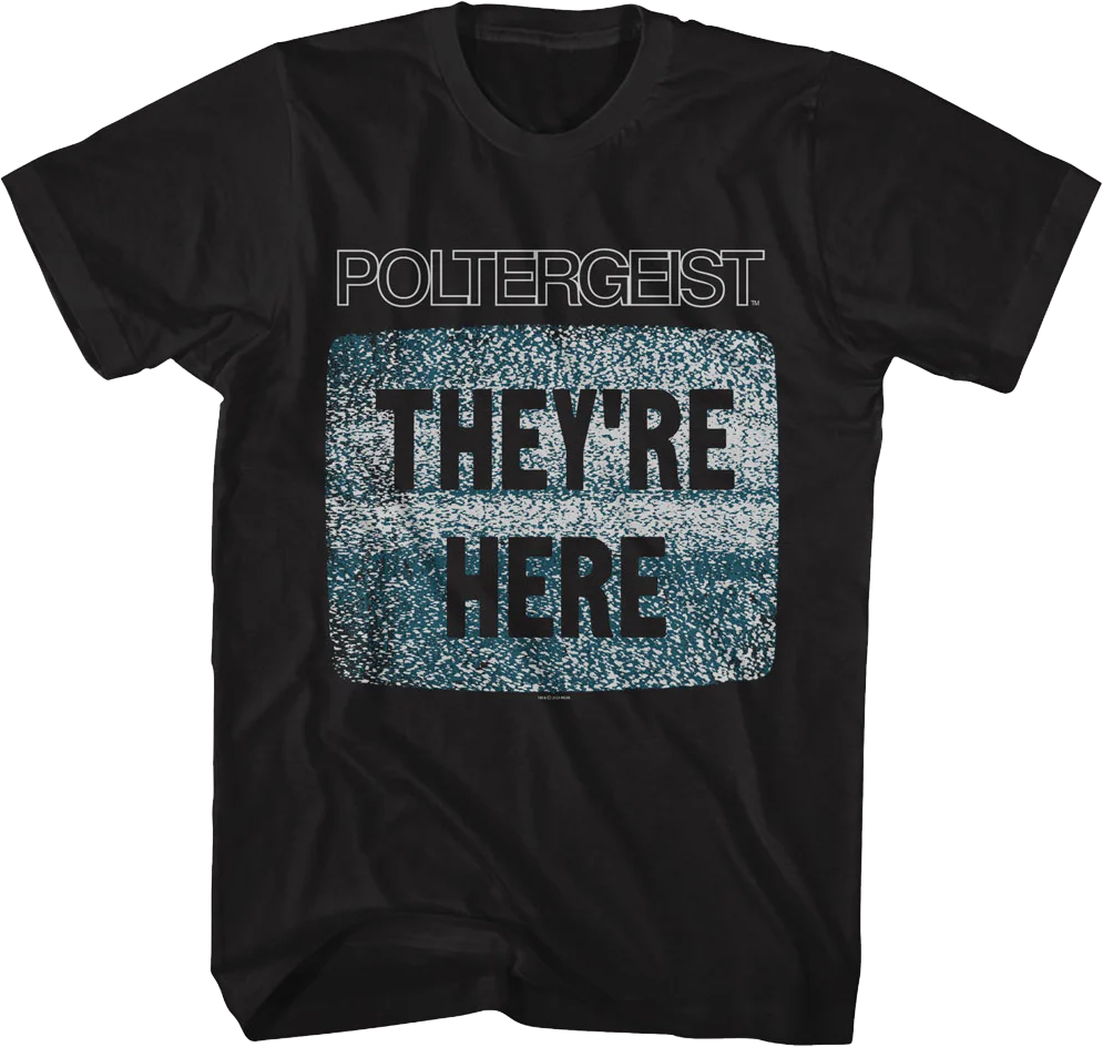 They're Here Poltergeist T-Shirt