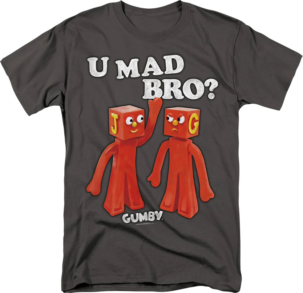 U Mad Bro? Gumby T-Shirt