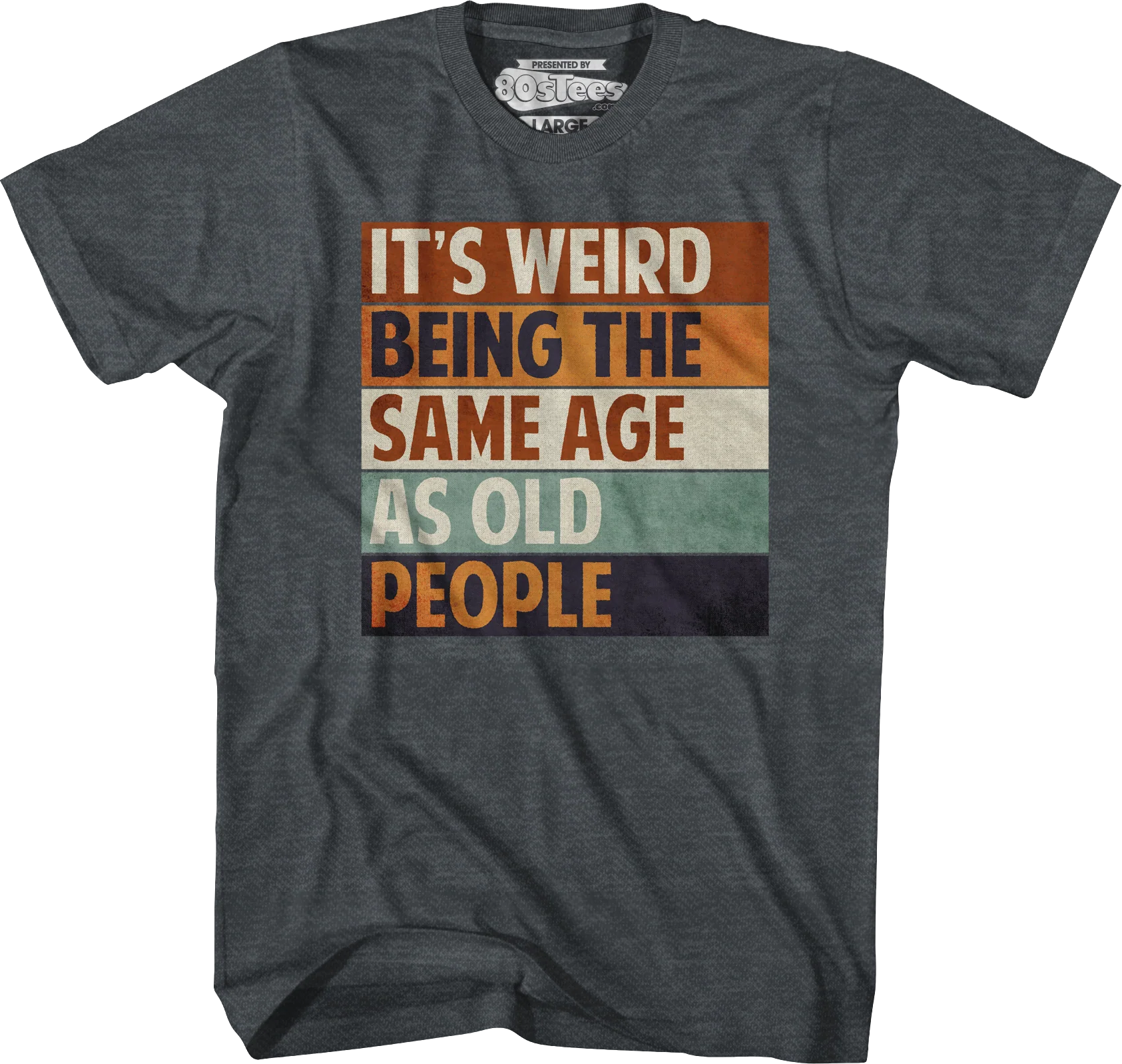 Vintage Weird Being The Same Age As Old People T-Shirt - Image 5
