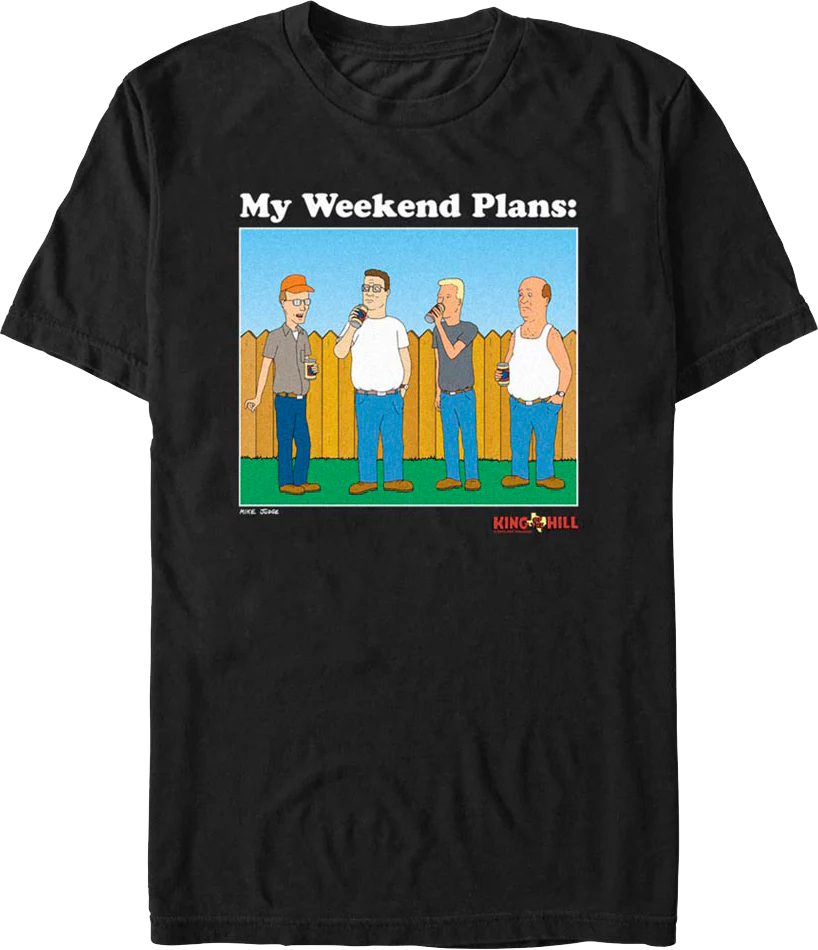 Weekend Plans King of the Hill T-Shirt