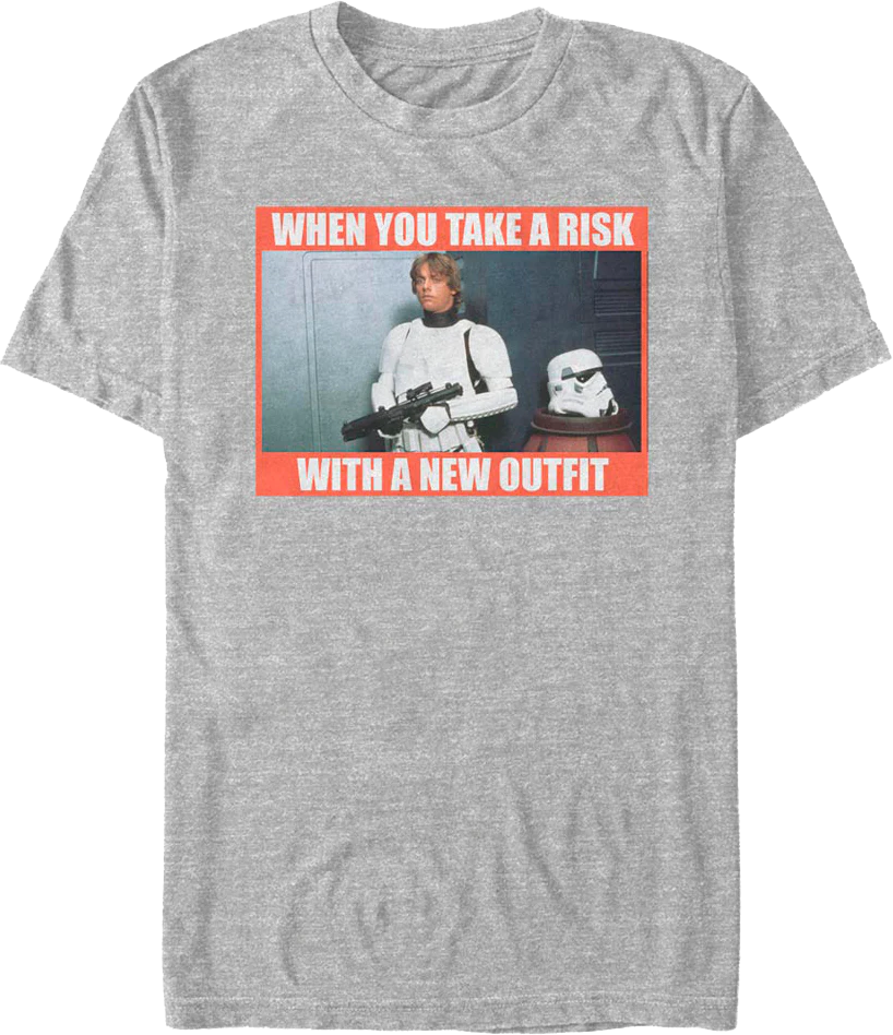 When You Take A Risk With A New Outfit Star Wars T-Shirt
