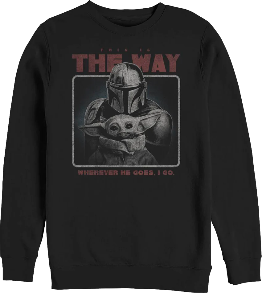 Wherever He Goes I Go The Mandalorian Star Wars Sweatshirt