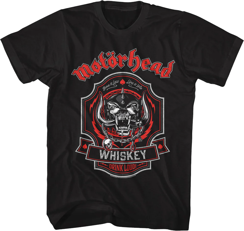 Whiskey Drink Loud Motorhead T-Shirt