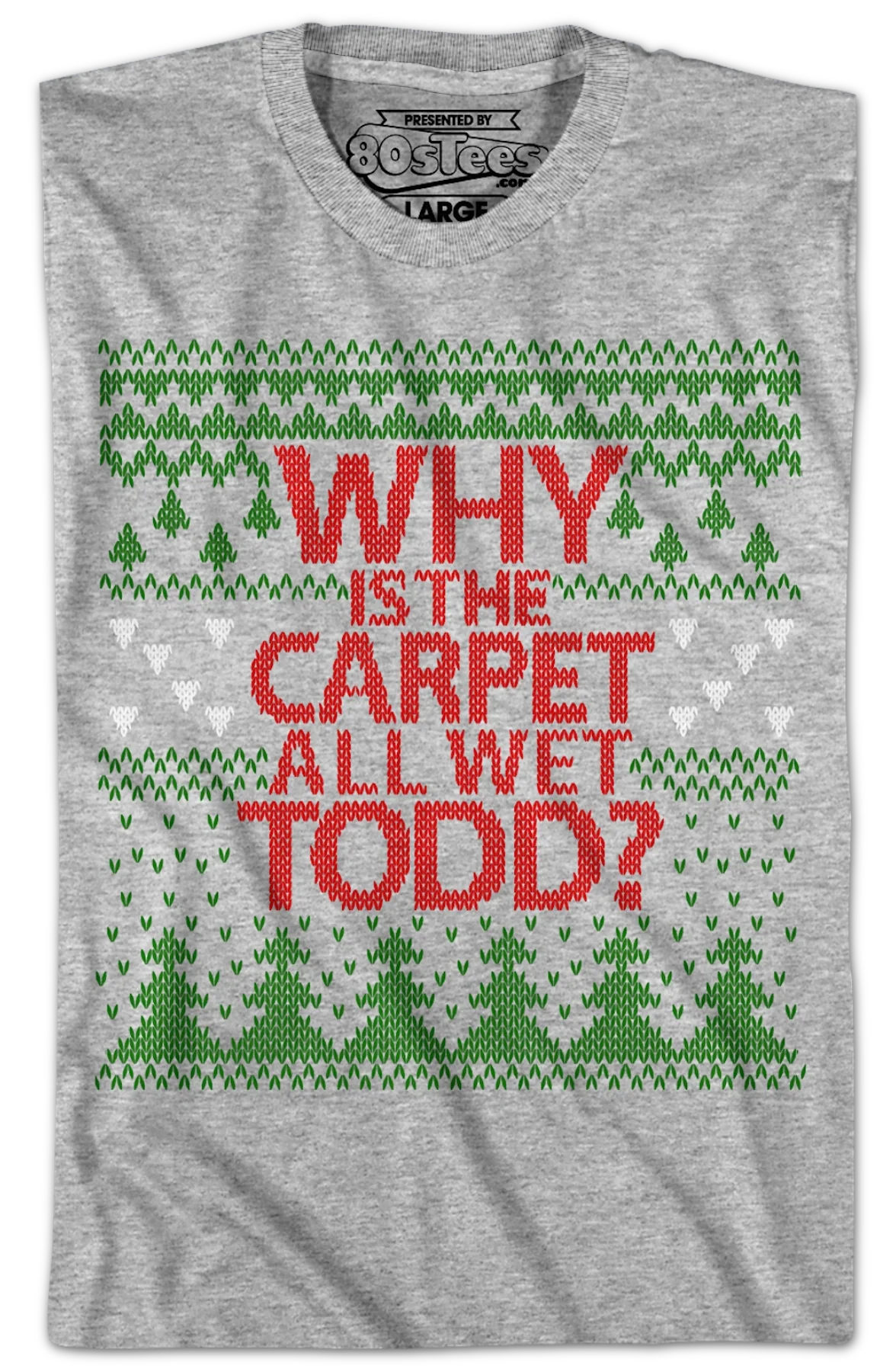 Why Is The Carpet All Wet Todd Christmas Vacation T-Shirt - Image 2