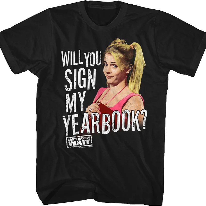 Will You Sign My Yearbook Can't Hardly Wait T-Shirt