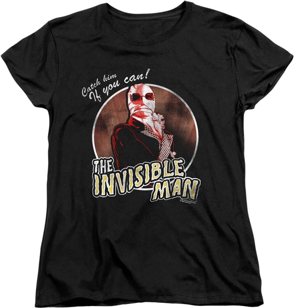 Womens Catch Him If You Can Invisible Man Shirt