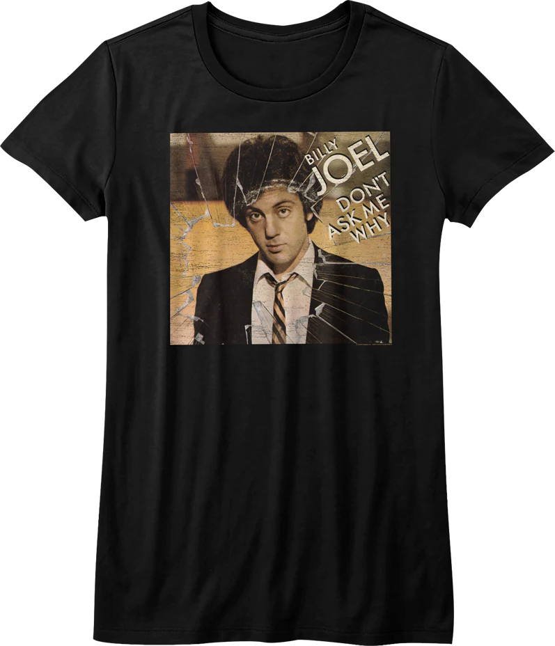Womens Don't Ask Me Why Billy Joel Shirt