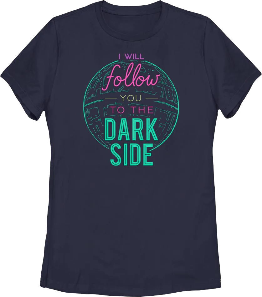 Womens I Will Follow You To The Dark Side Star Wars Shirt
