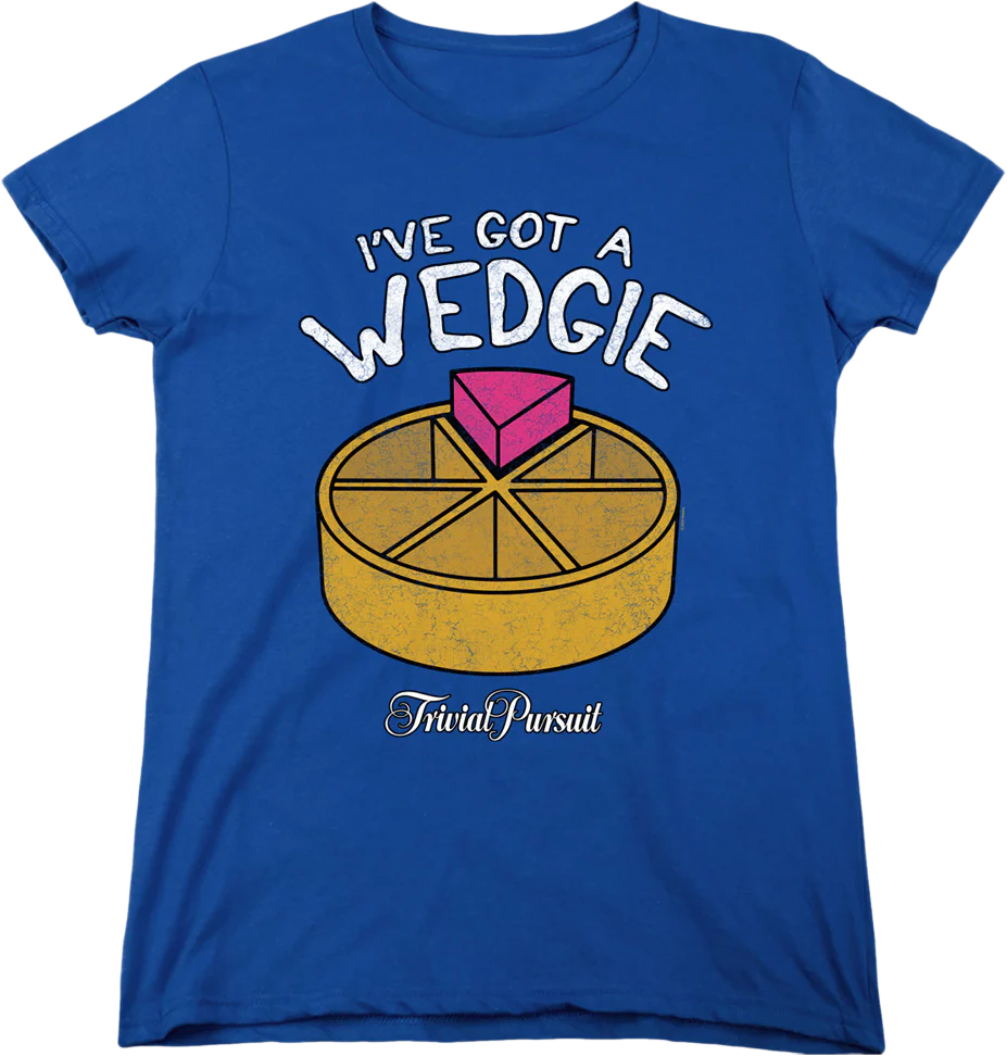 Womens I've Got A Wedgie Trivial Pursuit Shirt
