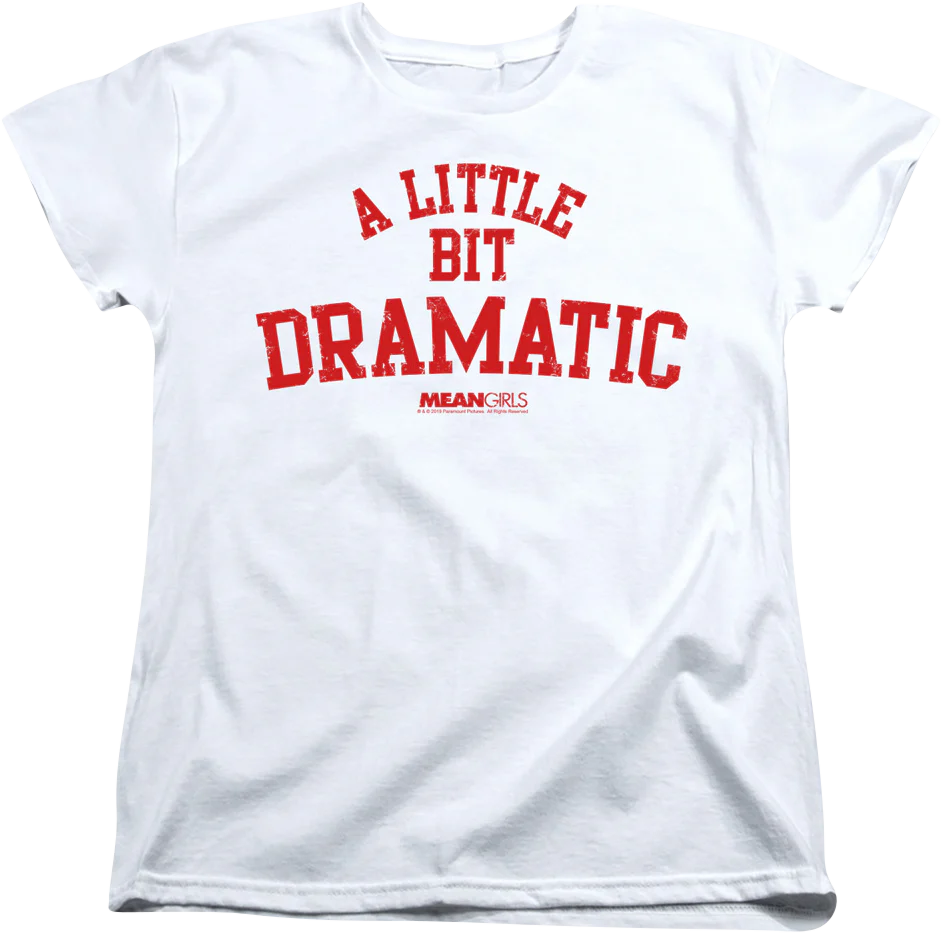 Womens Mean Girls A Little Bit Dramatic Shirt