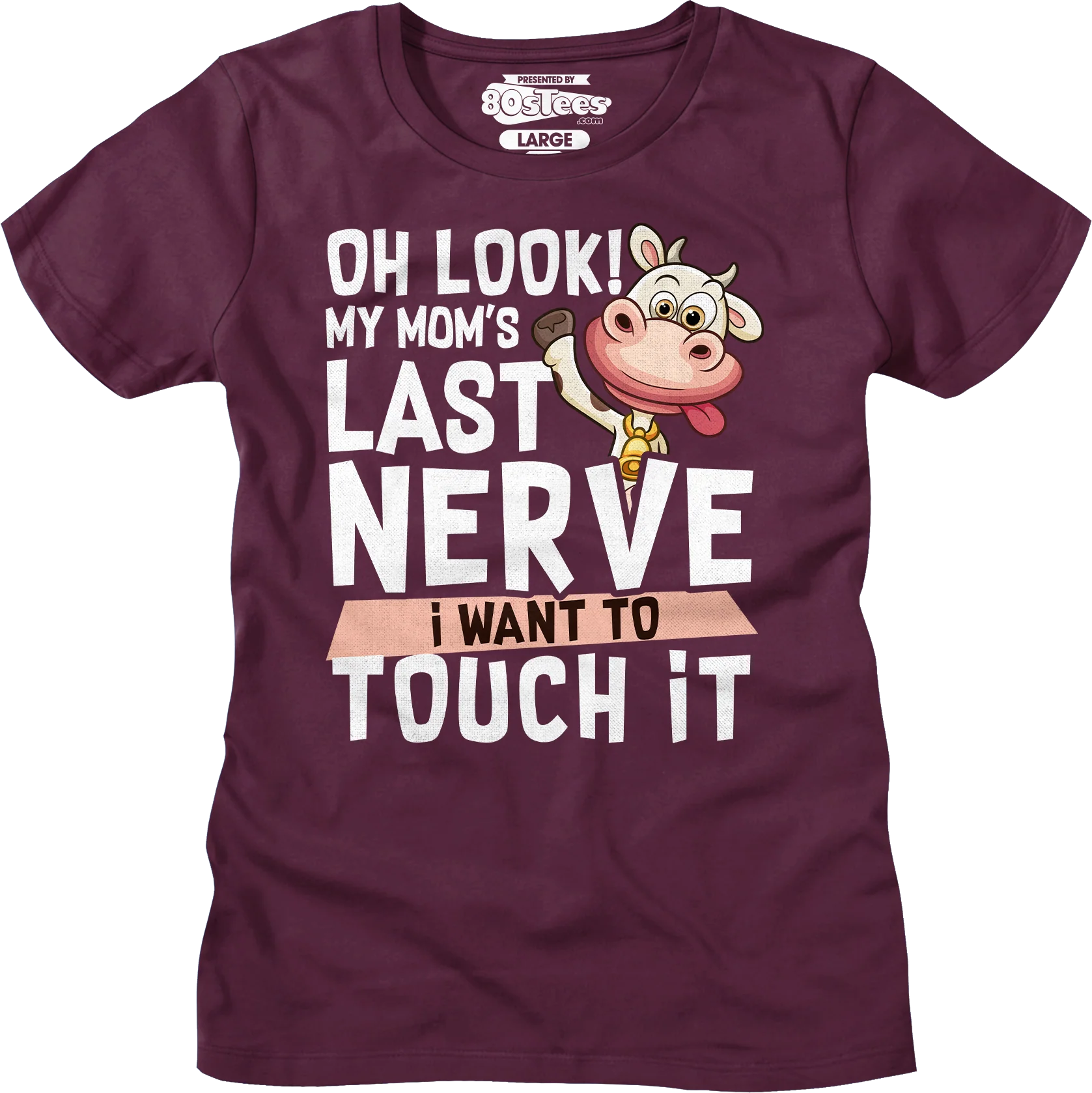 Womens My Mom's Last Nerve I Want To Touch It Shirt - Image 6