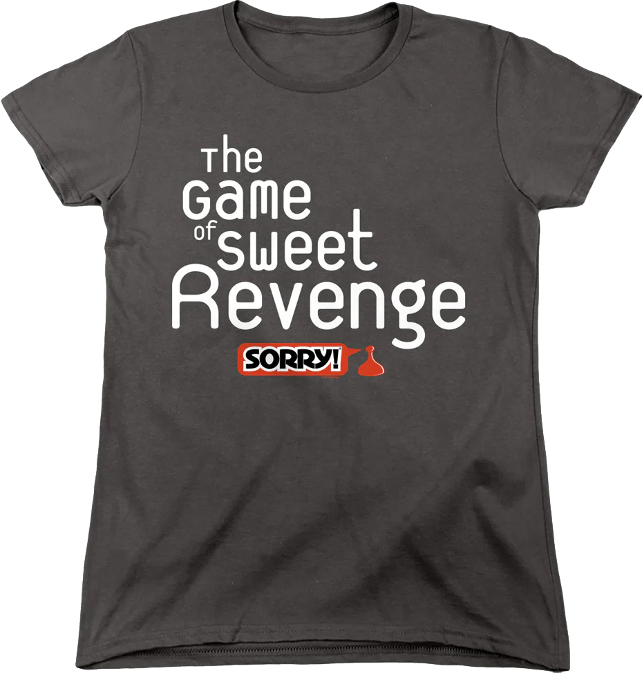Womens The Game of Sweet Revenge Sorry Shirt
