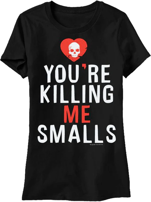 Womens You're Killing Me Smalls Sandlot Shirt