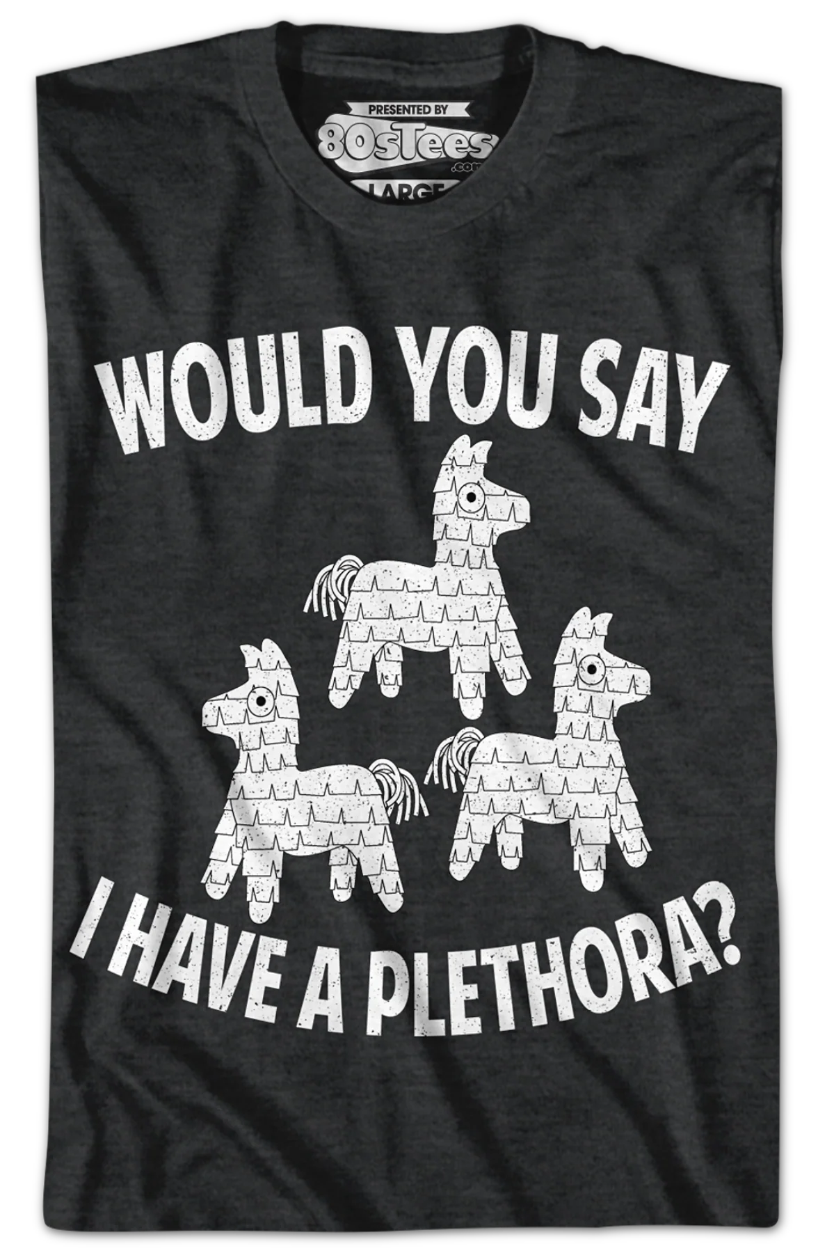 Would You Say I Have A Plethora Three Amigos T-Shirt - Image 2