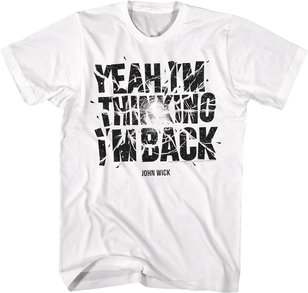Yeah I'm Thinking I'm Back John Wick T-Shirt