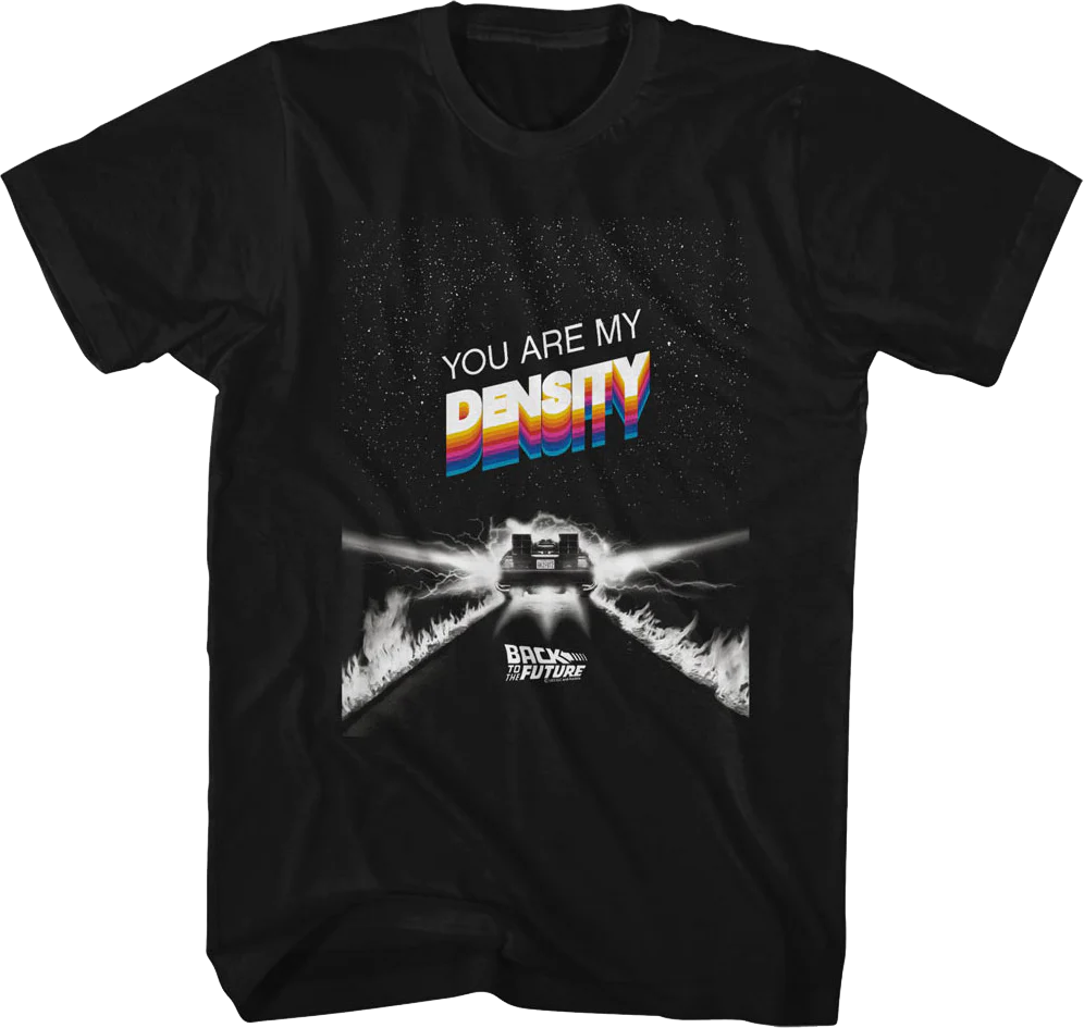 You Are My Density Back To The Future T-Shirt
