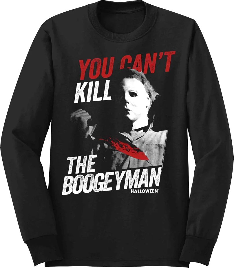 You Can't Kill The Boogeyman Halloween Long Sleeve Shirt