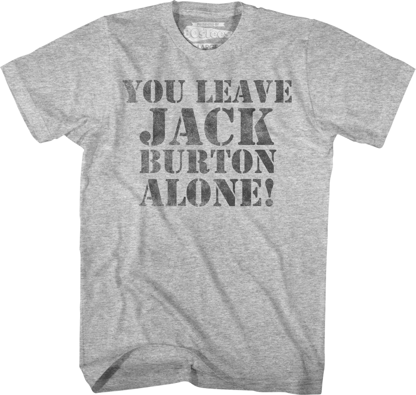 You Leave Jack Burton Alone Big Trouble In Little China T-Shirt