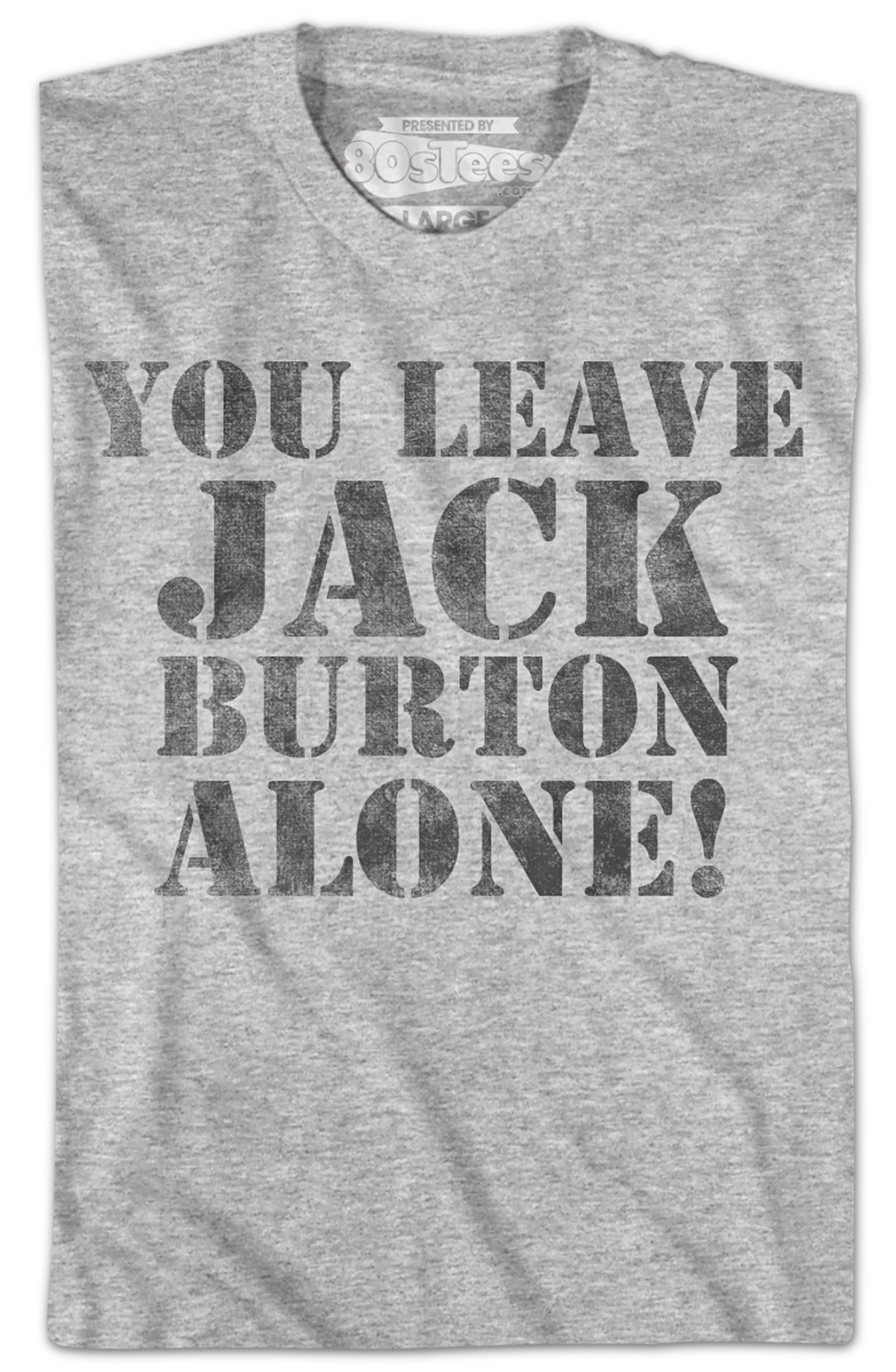 You Leave Jack Burton Alone Big Trouble In Little China T-Shirt - Image 2
