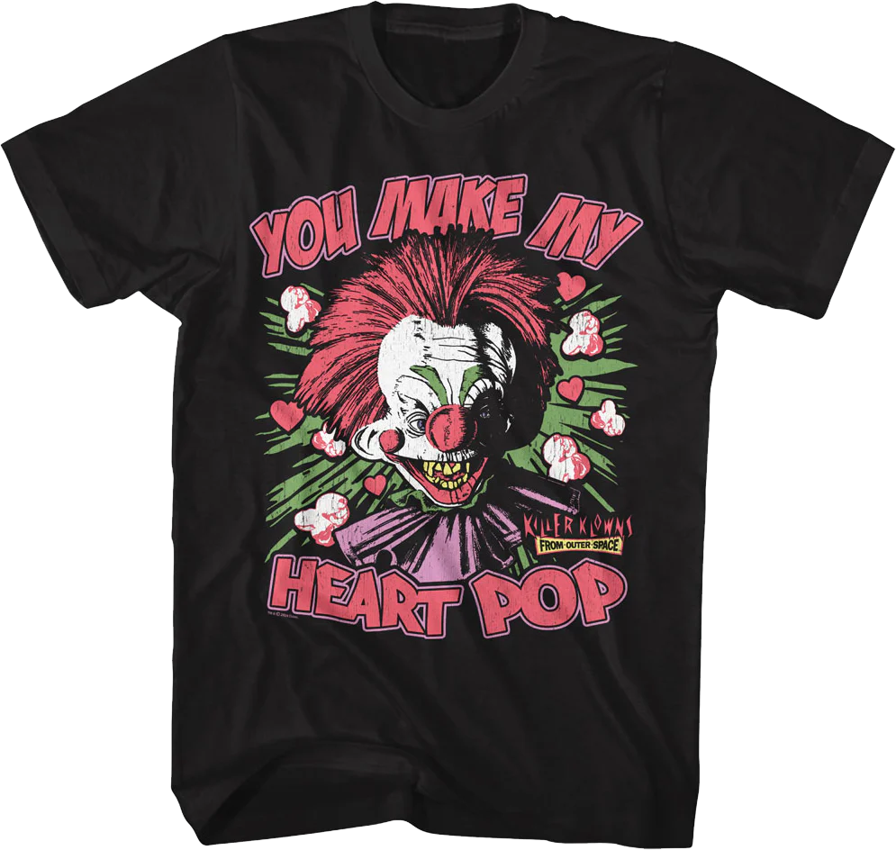 You Make My Heart Pop Killer Klowns From Outer Space T-Shirt