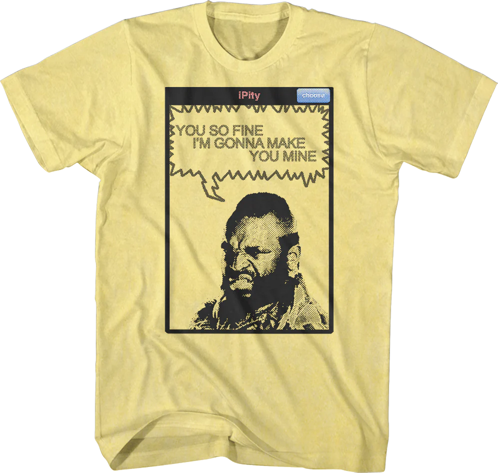 You So Fine Mr. T Shirt