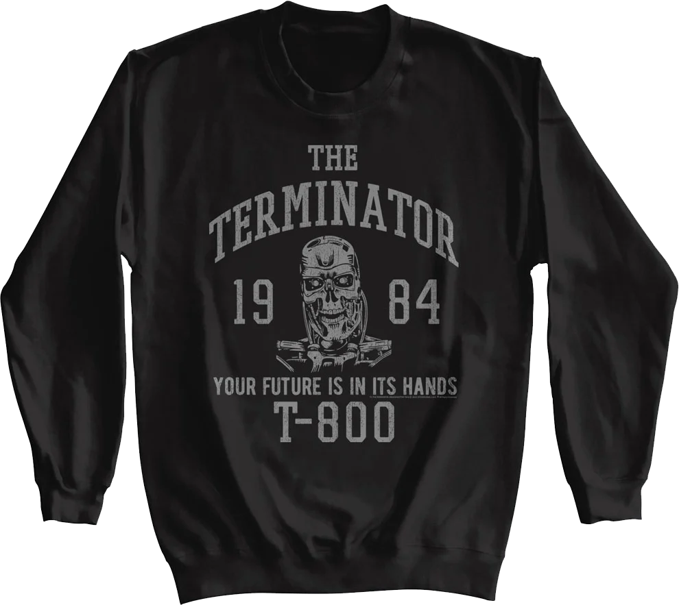 Your Future Is In Its Hands Terminator Sweatshirt